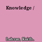 Knowledge /