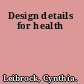 Design details for health