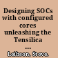 Designing SOCs with configured cores unleashing the Tensilica Xtensa and diamond cores /