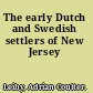The early Dutch and Swedish settlers of New Jersey