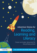 Adventure stories for reading, learning, and literacy cross-curricular resources for the primary school /