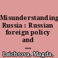 Misunderstanding Russia : Russian foreign policy and the West /