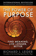 The power of purpose find meaning, live longer, better /