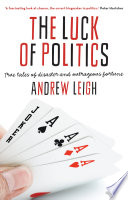 The luck of politics : true tales of disaster and outrageous fortune /