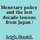 Monetary policy and the lost decade lessons from Japan /