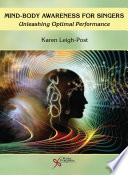 Mind-body awareness for singers : unleashing optimal performance /