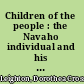 Children of the people : the Navaho individual and his  development /