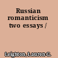 Russian romanticism two essays /