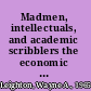 Madmen, intellectuals, and academic scribblers the economic engine of political change /
