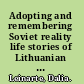 Adopting and remembering Soviet reality life stories of Lithuanian women, 1945-1970 /