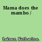 Mama does the mambo /