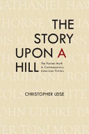 The story upon a hill : the Puritan myth in contemporary American fiction /