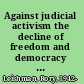 Against judicial activism the decline of freedom and democracy in Canada /