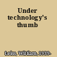 Under technology's thumb