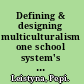 Defining & designing multiculturalism one school system's efforts /