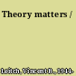 Theory matters /