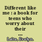 Different like me : a book for teens who worry about their parents use of alcohol/drugs /