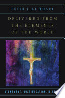 Delivered from the elements of the world : atonement, justification, mission /