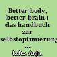 Better body, better brain : das handbuch zur selbstoptimierung von körper und geist /