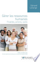 Gérer les ressources humaines : finalités, actions, outils /