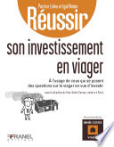 Réussir son investissement en viager : à l'usage de ceux qui se posent des questions sur le viager en vue d'investir /