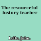 The resourceful history teacher