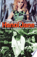 Hanoi Jane : war, sex, & fantasies of betrayal /