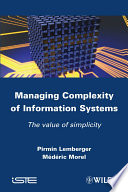 Managing complexity of information systems : the value of simplicity /