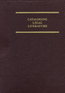 Cataloging legal literature : a manual on AACR2R and Library of Congress subject headings for legal materials.