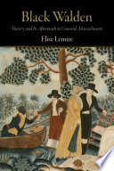 Black Walden : slavery and its aftermath in Concord, Massachusetts /