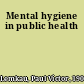 Mental hygiene in public health