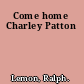 Come home Charley Patton