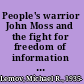 People's warrior John Moss and the fight for freedom of information and consumer rights /