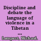 Discipline and debate the language of violence in a Tibetan Buddhist monastery /