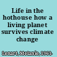 Life in the hothouse how a living planet survives climate change /