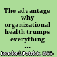 The advantage why organizational health trumps everything else in business /