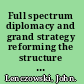 Full spectrum diplomacy and grand strategy reforming the structure and culture of U.S. foreign policy /