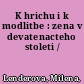 K hrichu i k modlitbe : zena v devatenacteho stoleti /