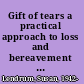 Gift of tears a practical approach to loss and bereavement in counselling and psychotherapy /