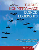 Building high performance business relationships rescue, improve and transform your most valuable assets /