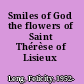 Smiles of God the flowers of Saint Thérèse of Lisieux /