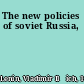The new policies of soviet Russia,