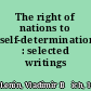 The right of nations to self-determination : selected writings /