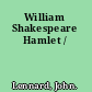 William Shakespeare Hamlet /