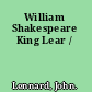 William Shakespeare King Lear /