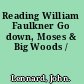 Reading William Faulkner Go down, Moses & Big Woods /