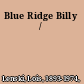 Blue Ridge Billy /