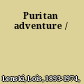 Puritan adventure /