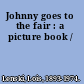 Johnny goes to the fair : a picture book /