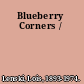 Blueberry Corners /